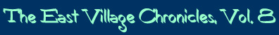 East Village
                  Chronicles, Vol. 8