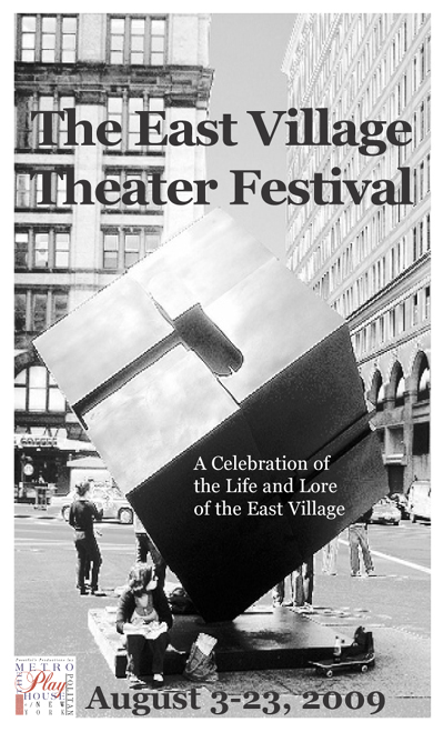 East Village Theater Festival <br> Celebrate the life and lore of the East Village <br> August 3-23